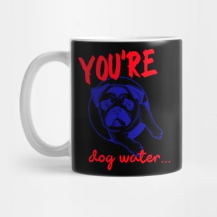 You're Dog water Mug